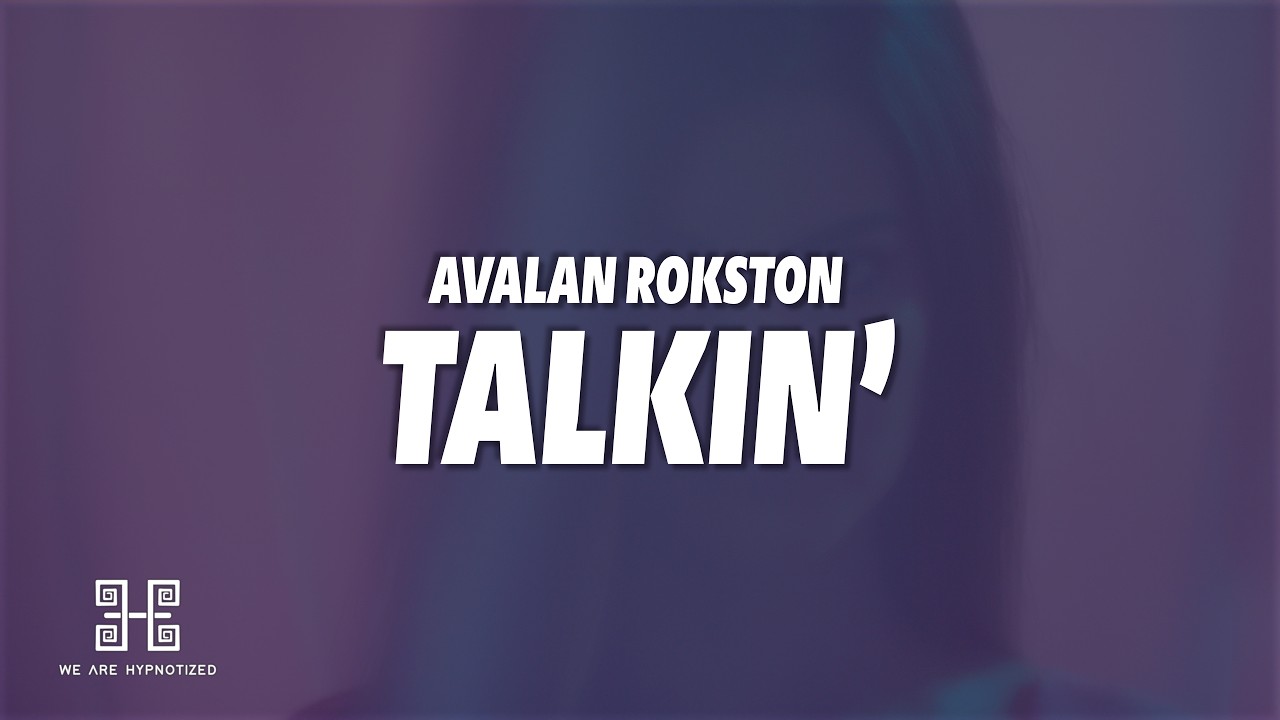AVALAN ROKSTON - Talkin' (Lyrics)