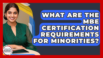What Are The MBE Certification Requirements For Minorities? - Minority Business Success Experts