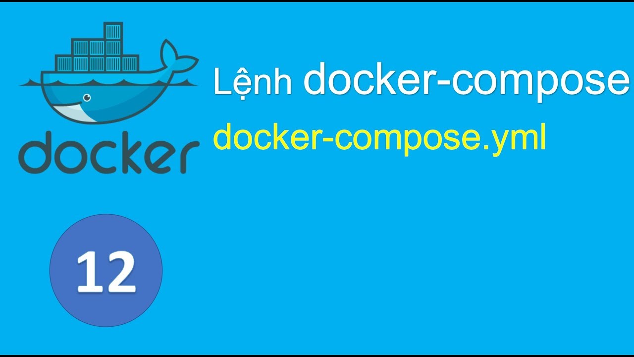 ⁣D12 - Sử dụng lệnh docker-compose chạy và quản lý các dịch vụ Docker