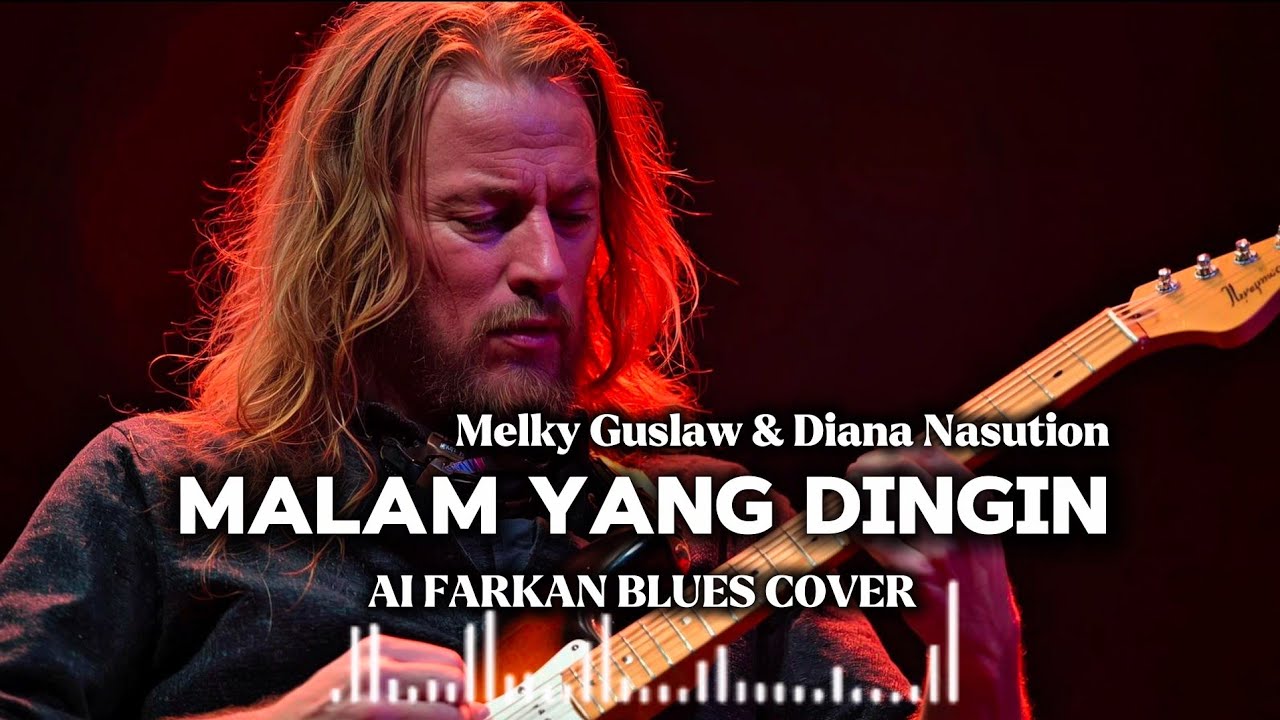 🎶Malam Yang Dingin—Melky Goeslaw & Diana Nasution | Ai Farkan Blues Cover