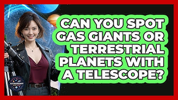 Can You Spot Gas Giants Or Terrestrial Planets With A Telescope? - Astronomy Made Simple