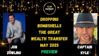 Famous Jon Dowling & Captain Kyle Dropping Bombshells For The Great Wealth Transfer May 2025 Profile