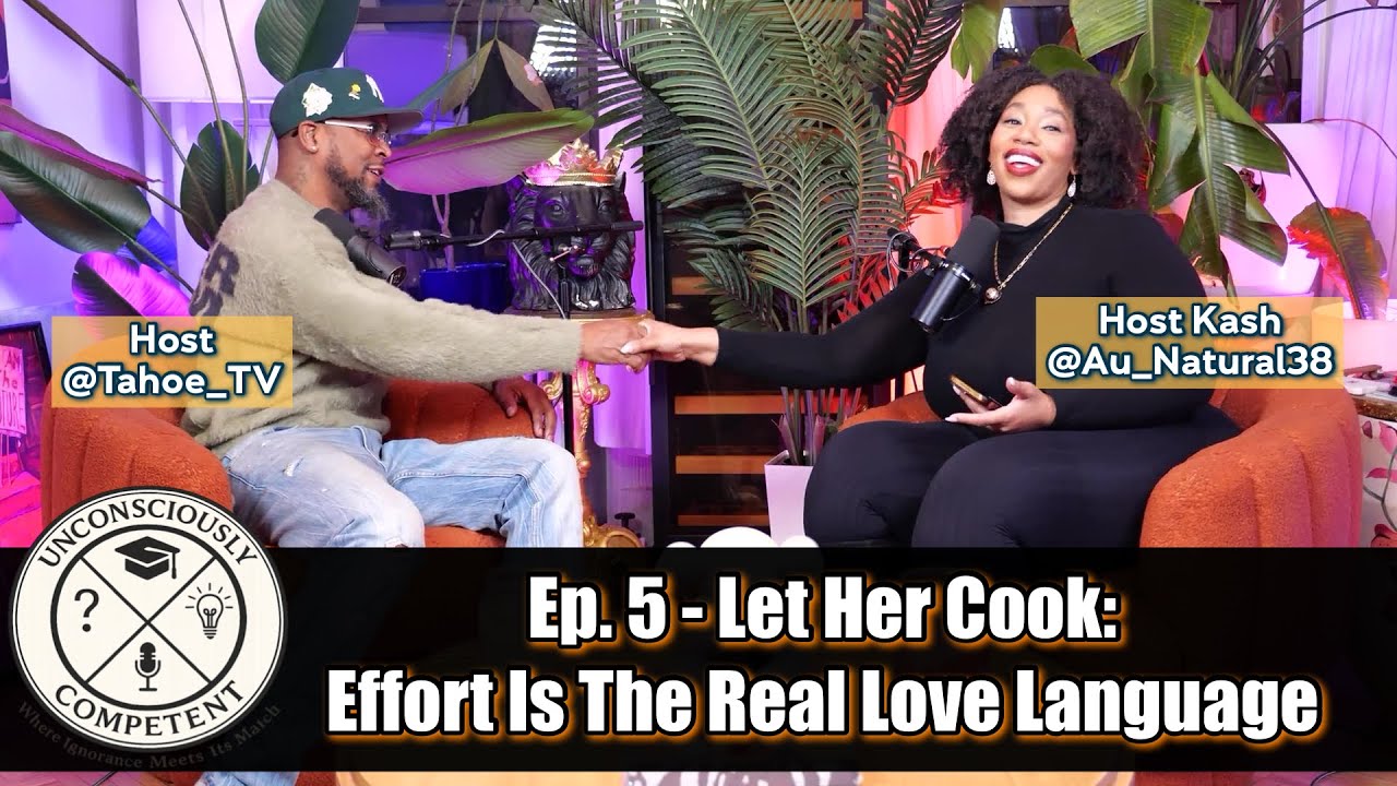 Ep. 5 - Let Her Cook: Effort Is the Real Love Language Pt. 1