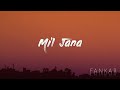 Mil jana  official lyrics  fankar 