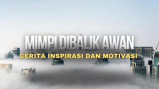 Mimpi DIbalik Awan #cerita #motivas #inspirasi