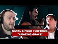 Metal singer performs amazing grace  teacher paul reacts danvasc