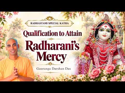 Qualification to attain Radharani's Mercy | Radhastami Special Session | Gauranga Darshan Das