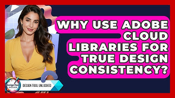Why Use Adobe Cloud Libraries For True Design Consistency? - Design Tool Unlocked