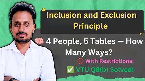 VTU Q8(b) | Inclusion-Exclusion Principle – 4 People, 5 Tables with Restrictions | BCS405A Module 4