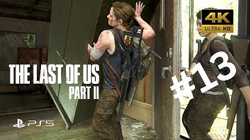 The Last of Us Part II aggressive gameplay walkthrough Part 13 | PS5 4K 60fps