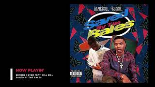 Bankroll Freddie - Before I Ever Feat. Kill Bill (Saved By The Bales)