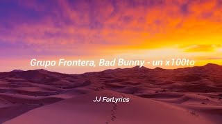 Grupo Frontera, Bad Bunny - un x100to // Lyrics/Letra.