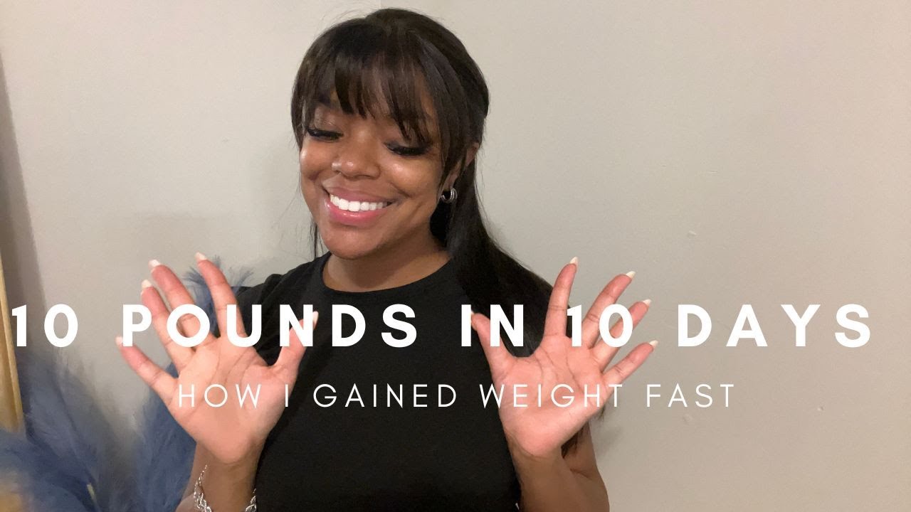 I GAINED 10 POUNDS IN 10 DAYS How To Gain Weight Fast YouTube i-gained-10-pounds-in-10-days-how-to-gain-weight-fast-youtube