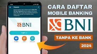 Cara daftar BNI Mobile Banking tanpa datang ke Bank 2024