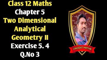 12th Maths|Exercise 5.4|Q.No 3|Chapter 5|Two Dimensional Analytical Geometry|Vincent Maths|