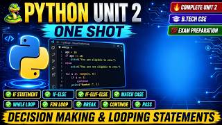 Python Programming Unit 2 Complete | Decision Making & Looping Statements | If, Else, Loops,,