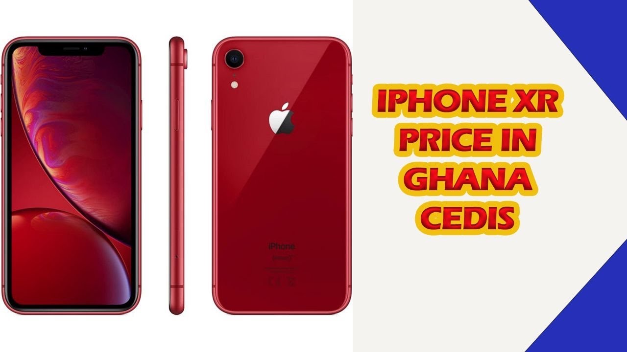 Iphone Xr Price In Ghana Cedis