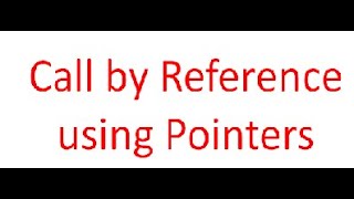 Call by Reference using Pointers