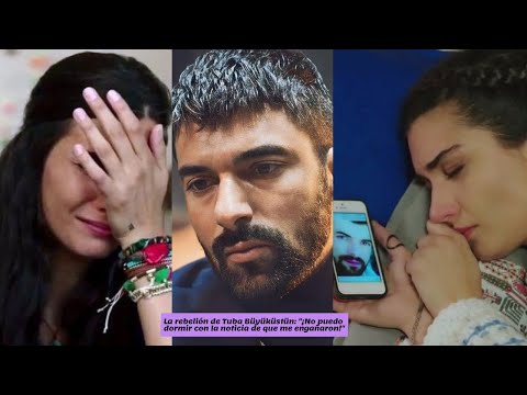 La rebelión de Tuba Büyüküstün: \