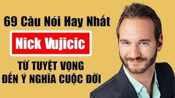🔥(TUYỆT VỜI) 69 Câu Nói Xương Máu Của Nick Vujicic Người Nghị Lực Nhất Hành Tinh|Tử Vi 365