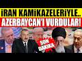 *SonDakika..AZERBAYCAN'I *KAMİKA- ZELERLE VURDULAR! PERSLER..ZİYYONLAR..?