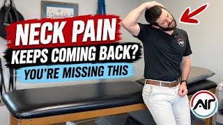 Why Your Neck Pain Keeps Coming Back (And How to Fix It)