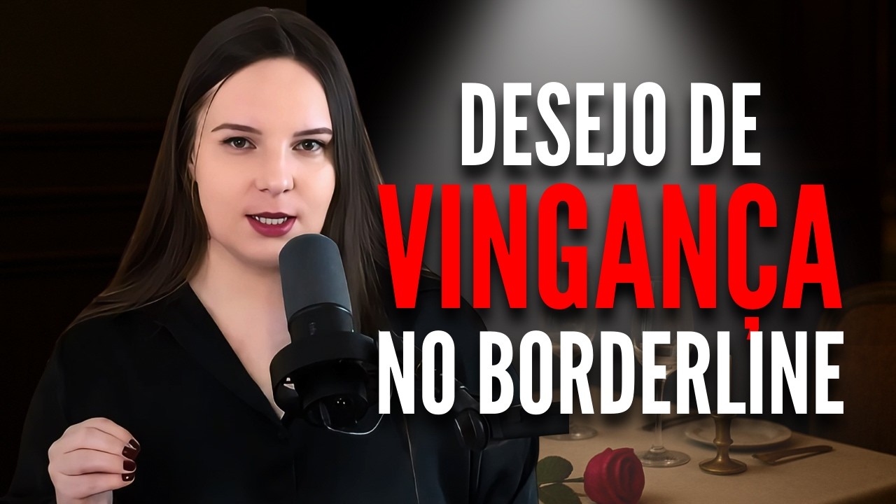 BORDERLINE e o desejo de VINGANÇA