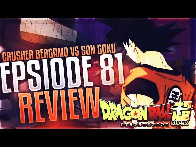 Dragon Ball Super Episode 81: Bergamo the Crusher Vs Son Goku! Which One  Wields the Limitless Power?!