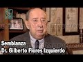 2007 dr gilberto flores izquierdo  semblanza