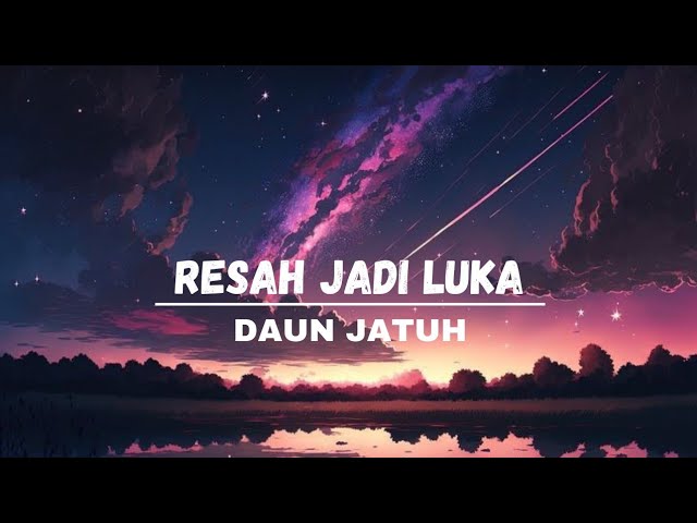 Daun Jatuh - Resah Jadi Luka (Lirik lagu) class=