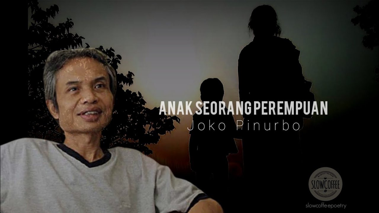 Anak Seorang Perempuan   Joko Pinurbo  Puisi  slowcoffeepoetry