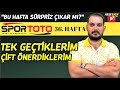 TEK GEÇTİKLERİMİZ VE SÜRPRİZLER 36. HAFTA İDDAA SPOR TOTO ...