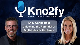 Kno2fy S1E16 - Kno2 Connected: Unlocking the Potential of Digital Health Platforms Profile