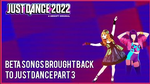 Beta songs that came back in Just Dance | Part 3