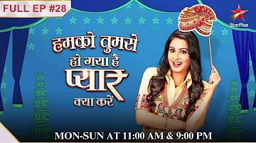 Humko Tumse Hogya Hai Pyaar Kya Karein | Episode 28