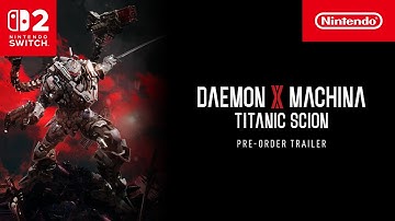 Daemon X Machina: Titanic Scion – Pre-order Trailer – Nintendo Switch 2