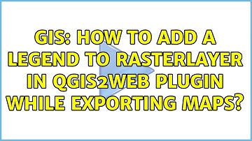 GIS: How to add a legend to rasterlayer in Qgis2Web plugin while exporting maps?