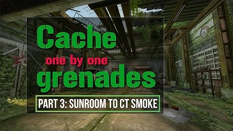 CS:GO Grenades - Cache Part 3: Smoke Sunroom to CT