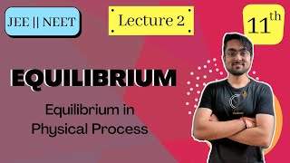 Class 11 | Chapter 7 | EQUILIBRIUM | Equilibrium in Physical State | L - 2 | JEE | NEET | BOARDS