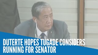 Duterte hopes Tugade considers running for senator