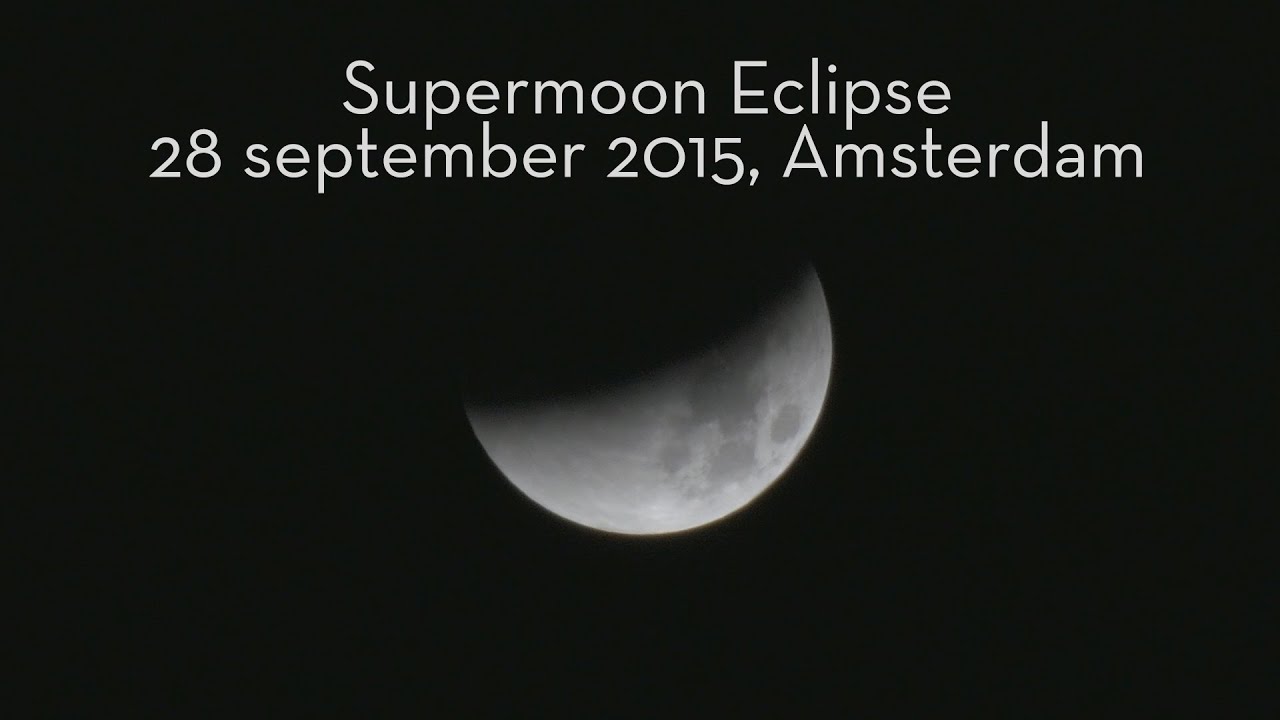 Supermoon Eclipse 28 september 2015, as seen from Amsterdam - 4K compressed resume video