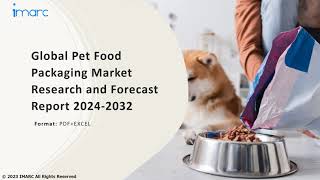 Pet Food Packaging Market Overview, Trends, Opportunities, Growth and Forecast by 2032