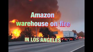 Amazon Warehouse On Fire in Los Angeles USA 2020