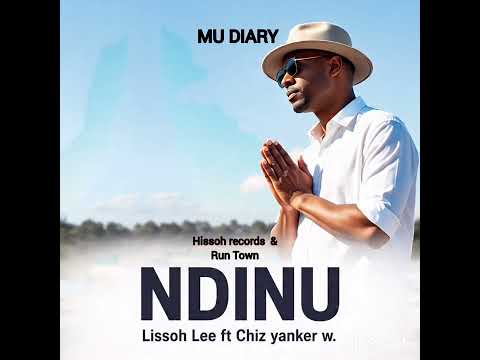 Lissoh Lee Ft Chiz Yanker Ndinu Prod Hissoh Run Town Records 