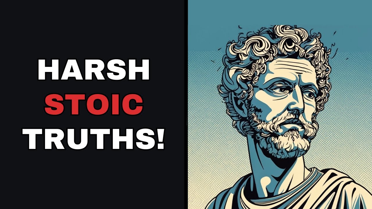 10 Harsh Stoic Truths You Need To Accept To Live Your Best Life - YouTube