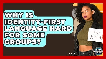 Why Is Identity-First Language Hard For Some Groups? - Your Disabled Truth