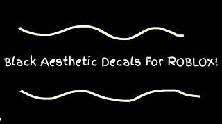 black aesthetic roblox decals :)