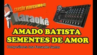 Karaokê Amado Batista Sementes de amor (Pedido)