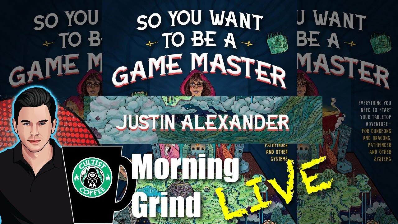 “So You Want to Be a Game Master” by Justin Alexander - Morning Grind ...