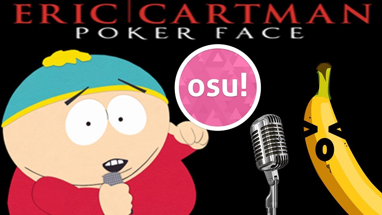 OSU! Eric Cartman Poker Face YouTube OSU! Eric Cartman Poker Face YouTube